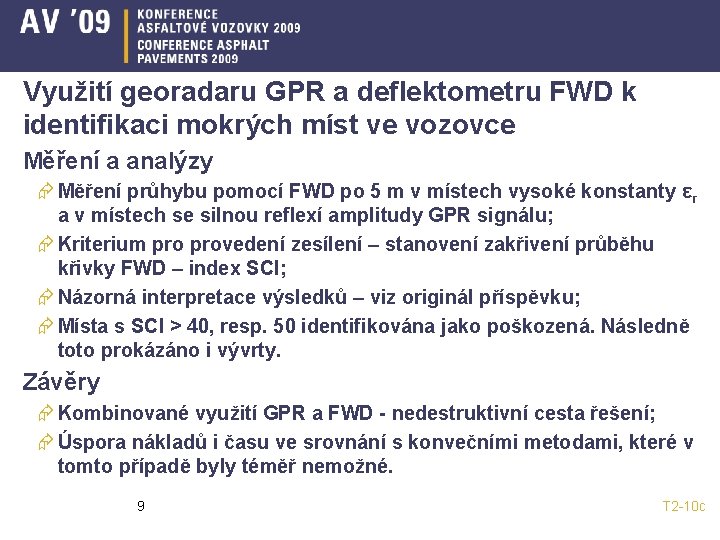 Využití georadaru GPR a deflektometru FWD k identifikaci mokrých míst ve vozovce Měření a