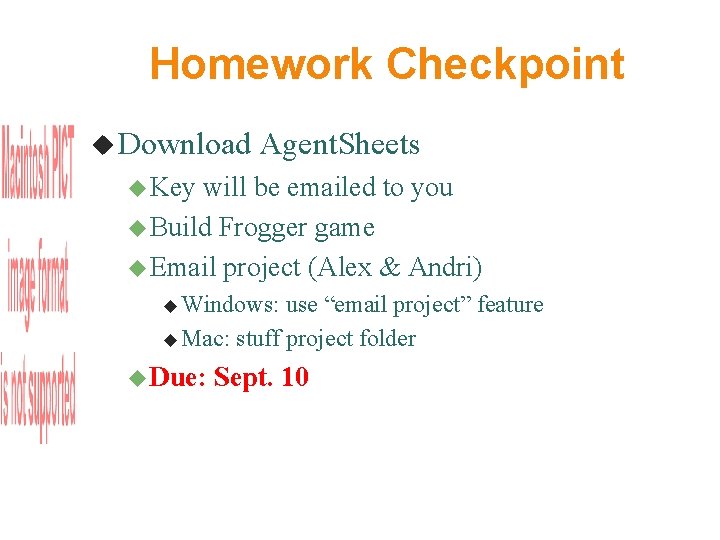 Homework Checkpoint Download Agent. Sheets Key will be emailed to you Build Frogger game