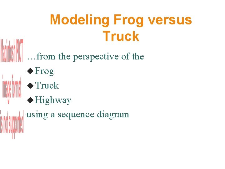 Modeling Frog versus Truck …from the perspective of the Frog Truck Highway using a