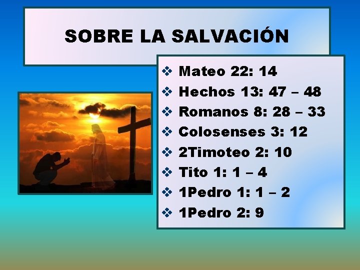 SOBRE LA SALVACIÓN v v v v Mateo 22: 14 Hechos 13: 47 –