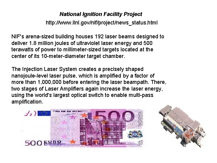 National Ignition Facility Project http: //www. llnl. gov/nif/project/news_status. html NIF's arena-sized building houses 192