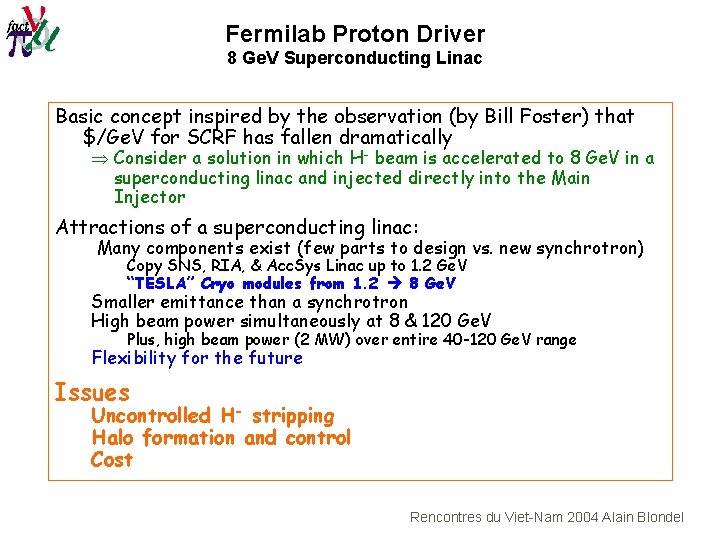 Fermilab Proton Driver 8 Ge. V Superconducting Linac Basic concept inspired by the observation