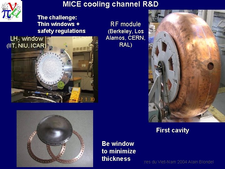 MICE cooling channel R&D The challenge: Thin windows + safety regulations LH 2 window