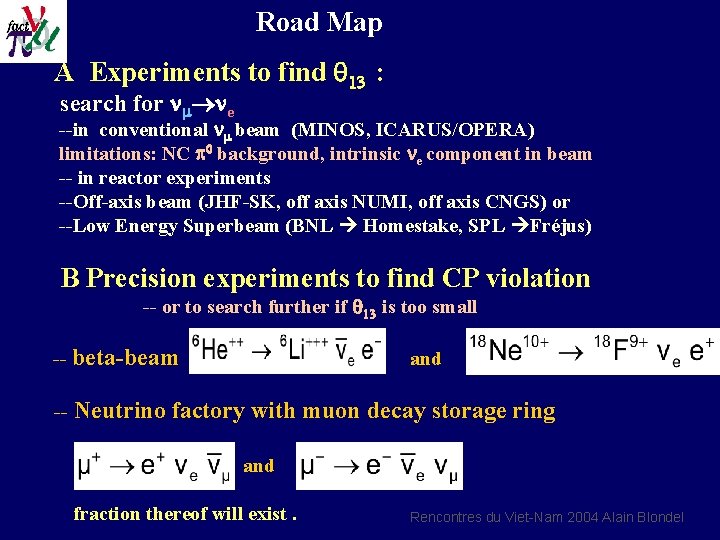Road Map A Experiments to find q 13 : search for nm ne --in