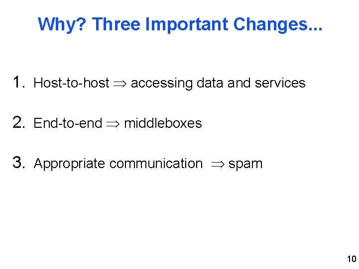 Why? Three Important Changes. . . 1. Host-to-host accessing data and services 2. End-to-end