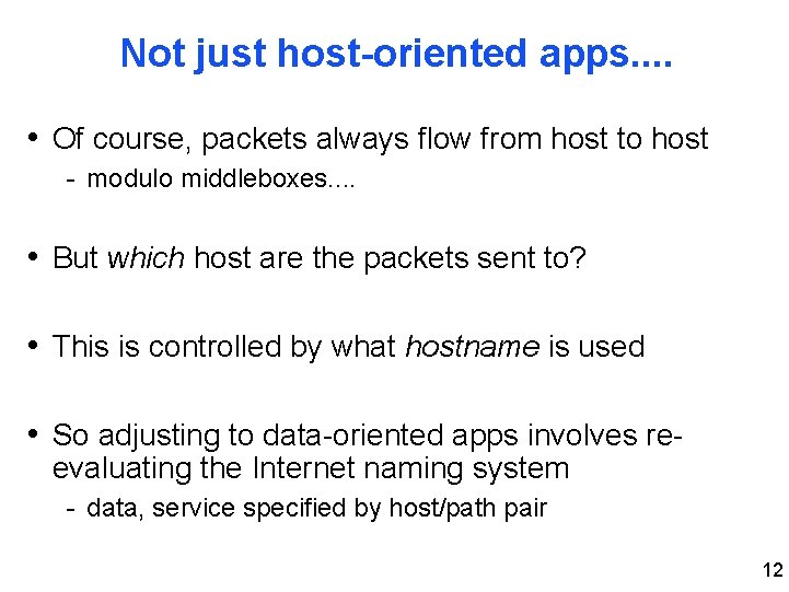 Not just host-oriented apps. . • Of course, packets always flow from host to