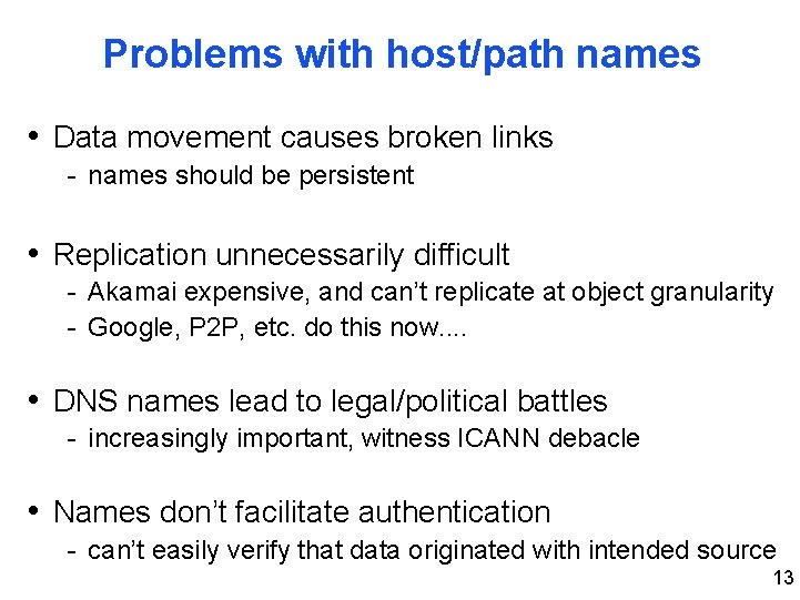 Problems with host/path names • Data movement causes broken links - names should be