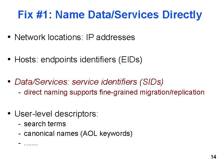 Fix #1: Name Data/Services Directly • Network locations: IP addresses • Hosts: endpoints identifiers
