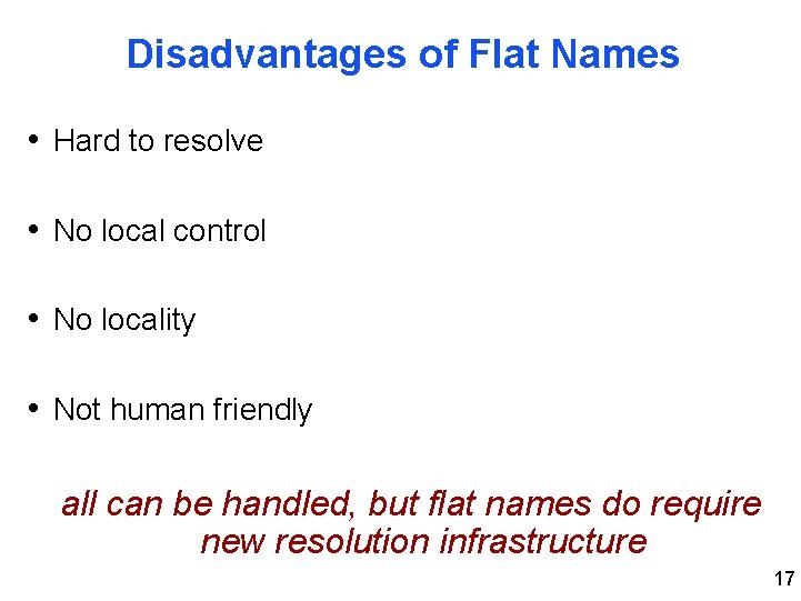 Disadvantages of Flat Names • Hard to resolve • No local control • No