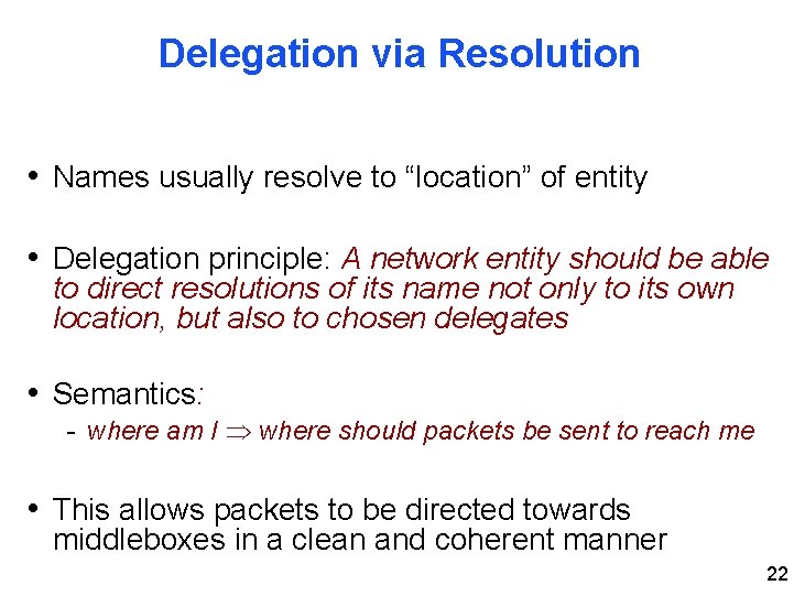 Delegation via Resolution • Names usually resolve to “location” of entity • Delegation principle: