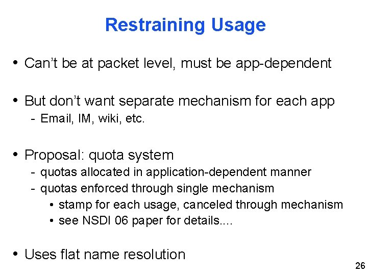 Restraining Usage • Can’t be at packet level, must be app-dependent • But don’t