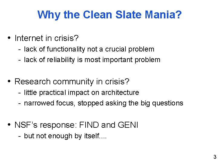 Why the Clean Slate Mania? • Internet in crisis? - lack of functionality not