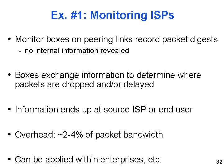 Ex. #1: Monitoring ISPs • Monitor boxes on peering links record packet digests -