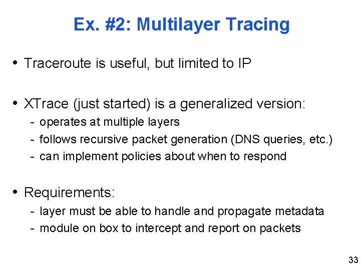 Ex. #2: Multilayer Tracing • Traceroute is useful, but limited to IP • XTrace