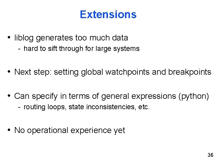 Extensions • liblog generates too much data - hard to sift through for large