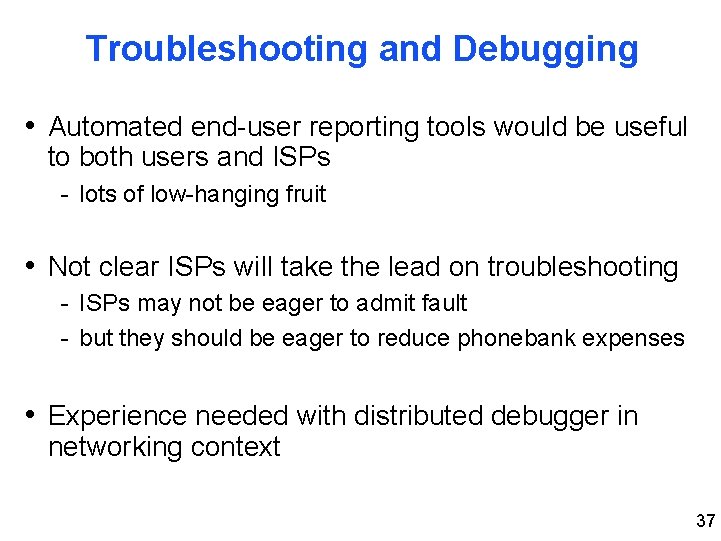 Troubleshooting and Debugging • Automated end-user reporting tools would be useful to both users