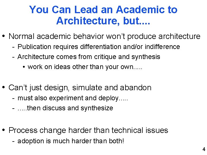You Can Lead an Academic to Architecture, but. . • Normal academic behavior won’t