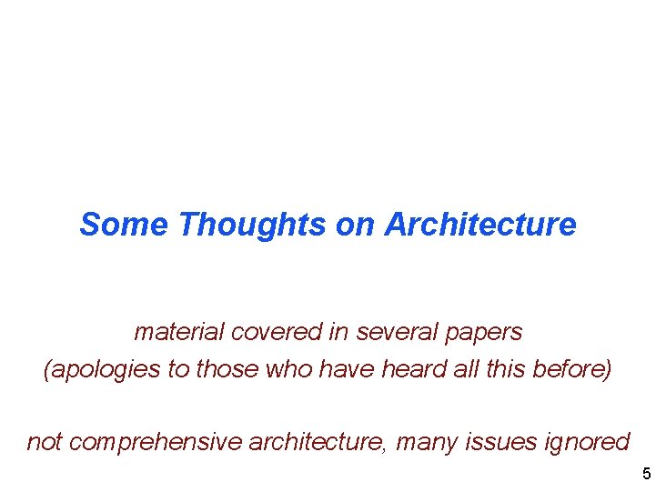 Some Thoughts on Architecture material covered in several papers (apologies to those who have