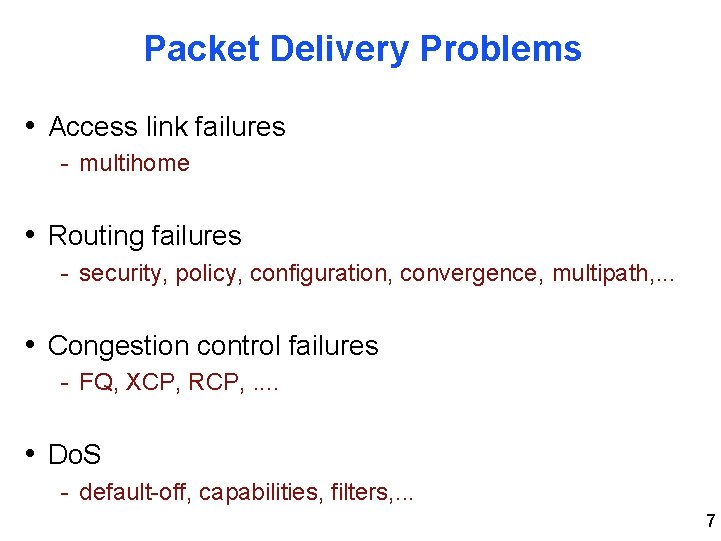 Packet Delivery Problems • Access link failures - multihome • Routing failures - security,