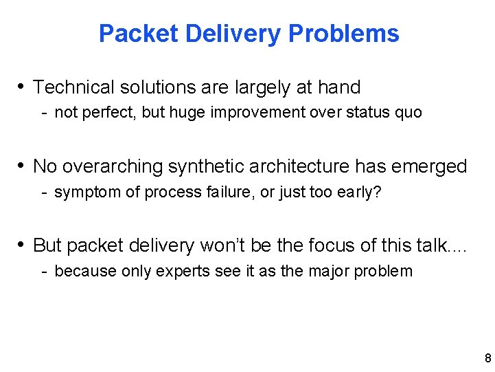 Packet Delivery Problems • Technical solutions are largely at hand - not perfect, but