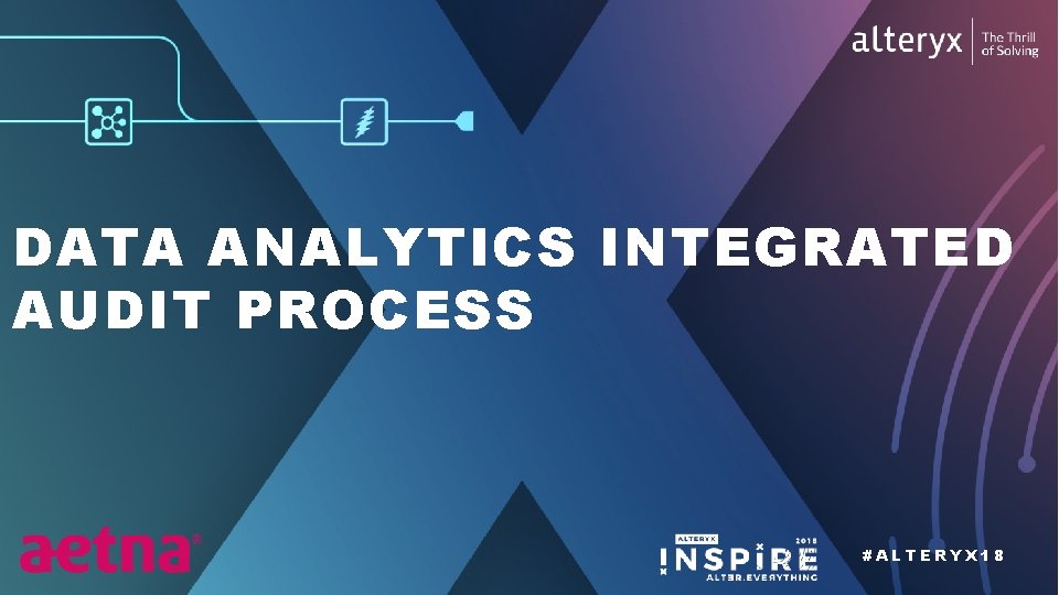 DATA ANALYTICS INTEGRATED AUDIT PROCESS #ALTERYX 18 