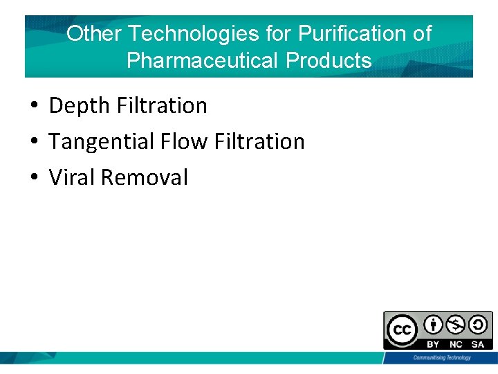 Other Technologies for Purification of Pharmaceutical Products • Depth Filtration • Tangential Flow Filtration