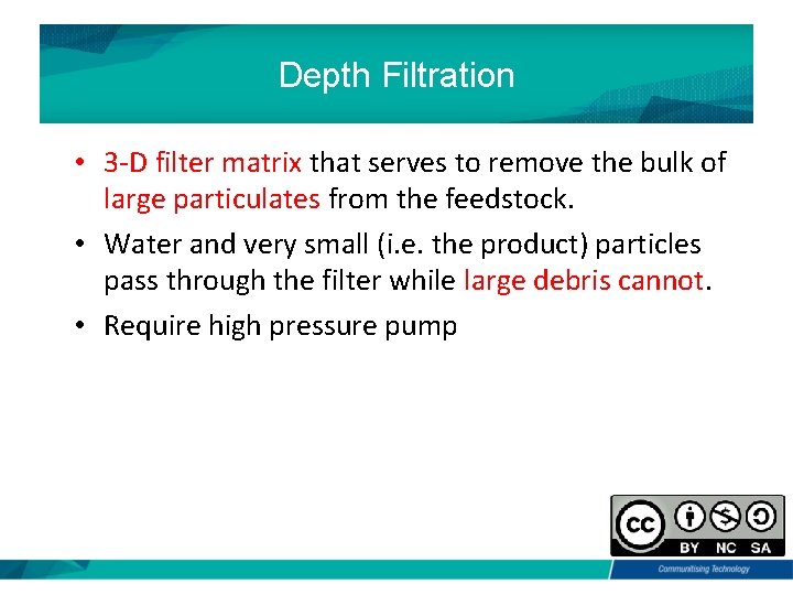 Depth Filtration • 3 -D filter matrix that serves to remove the bulk of