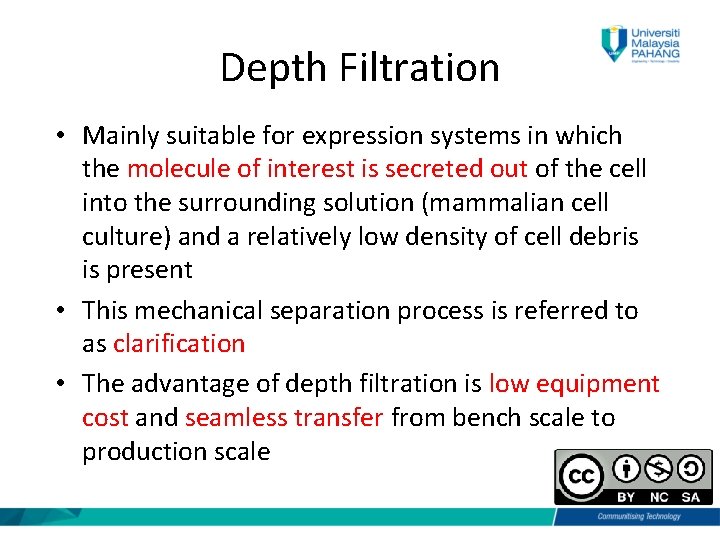 Depth Filtration • Mainly suitable for expression systems in which the molecule of interest