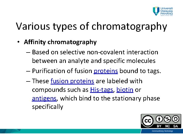 Various types of chromatography • Affinity chromatography – Based on selective non-covalent interaction between