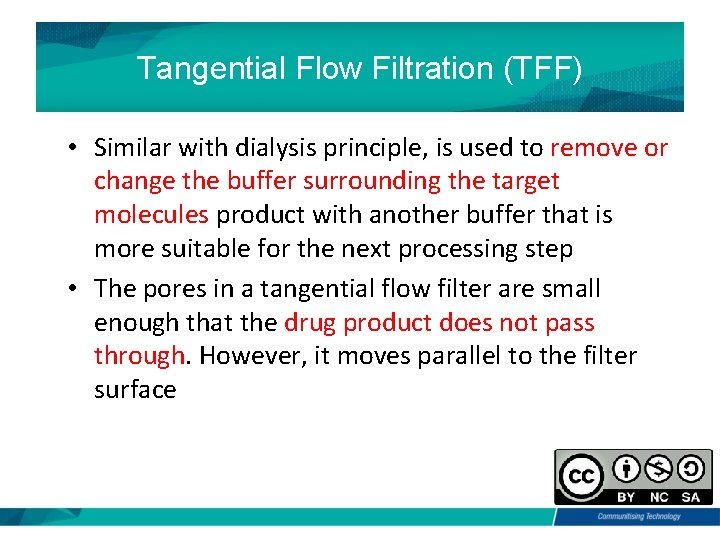 Tangential Flow Filtration (TFF) • Similar with dialysis principle, is used to remove or