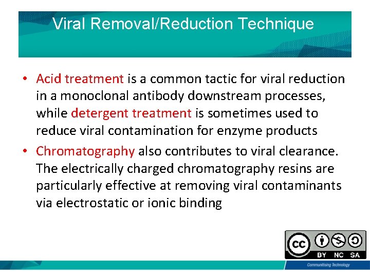 Viral Removal/Reduction Technique • Acid treatment is a common tactic for viral reduction in