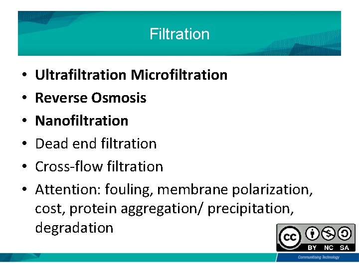 Filtration • • • Ultrafiltration Microfiltration Reverse Osmosis Nanofiltration Dead end filtration Cross-flow filtration