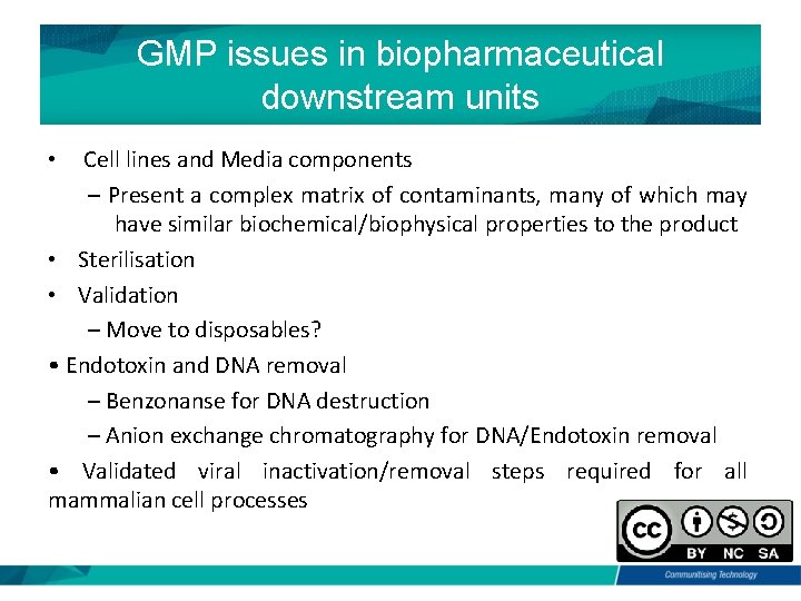 GMP issues in biopharmaceutical downstream units Cell lines and Media components – Present a