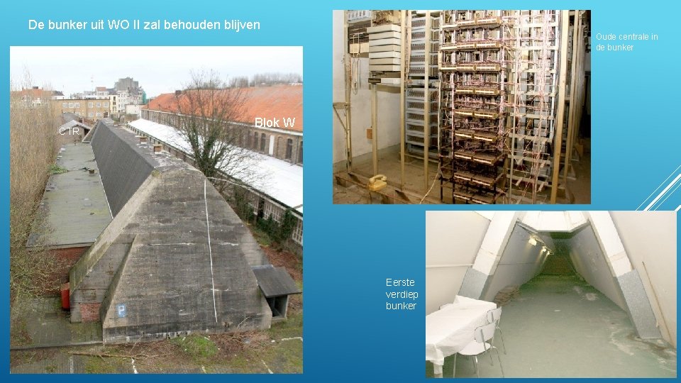 De bunker uit WO II zal behouden blijven Oude centrale in de bunker CTR