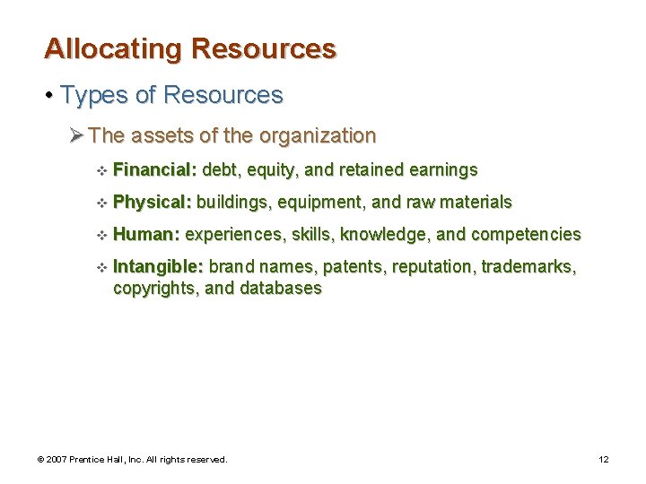 Allocating Resources • Types of Resources Ø The assets of the organization v Financial: