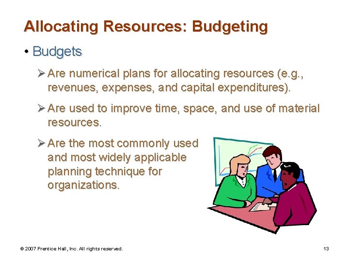 Allocating Resources: Budgeting • Budgets Ø Are numerical plans for allocating resources (e. g.