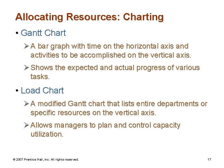 Allocating Resources: Charting • Gantt Chart Ø A bar graph with time on the