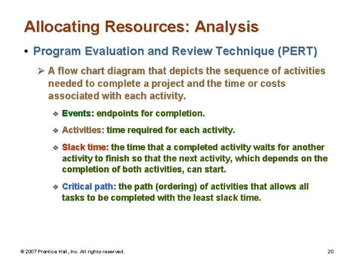 Allocating Resources: Analysis • Program Evaluation and Review Technique (PERT) Ø A flow chart