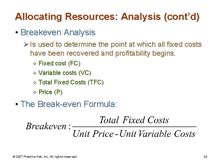 Allocating Resources: Analysis (cont’d) • Breakeven Analysis Ø Is used to determine the point