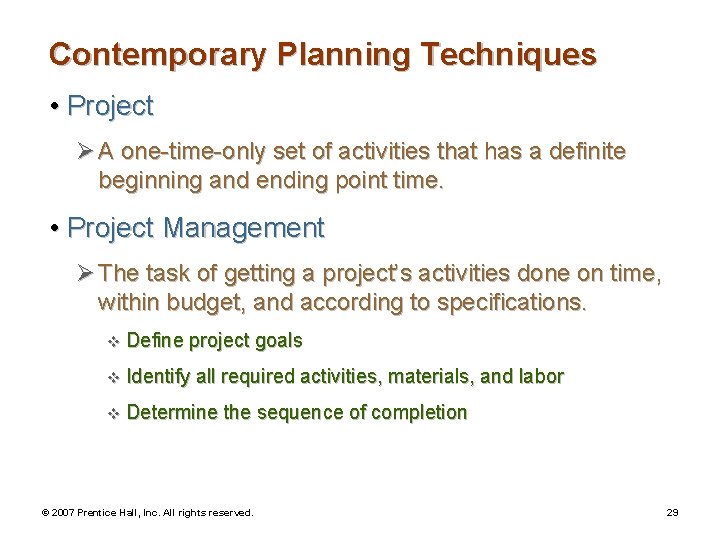 Contemporary Planning Techniques • Project Ø A one-time-only set of activities that has a