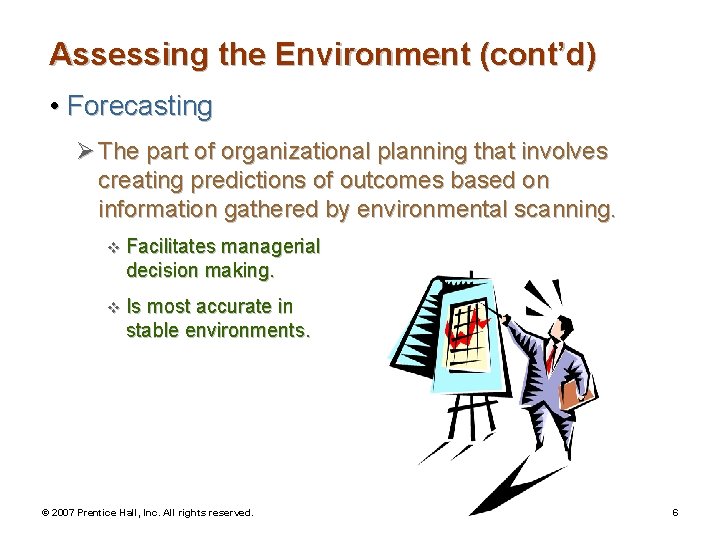 Assessing the Environment (cont’d) • Forecasting Ø The part of organizational planning that involves
