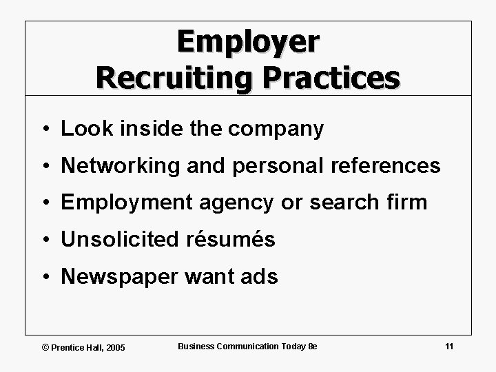 Employer Recruiting Practices • Look inside the company • Networking and personal references •