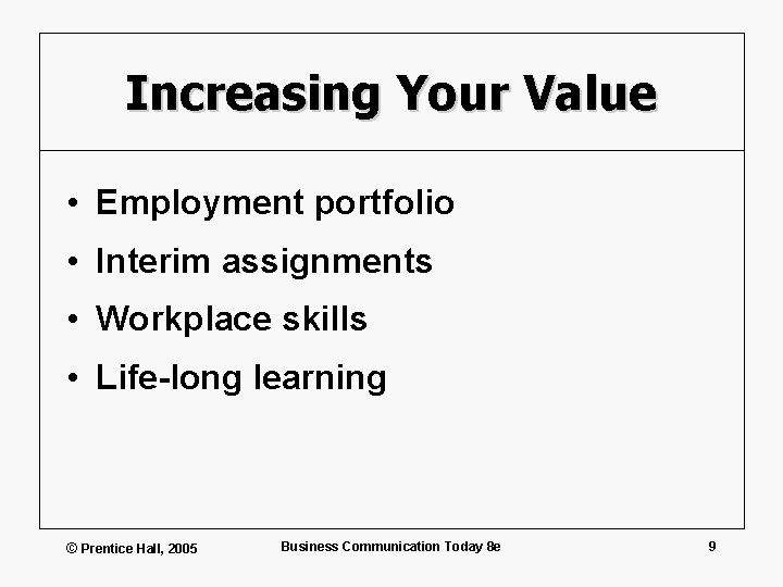 Increasing Your Value • Employment portfolio • Interim assignments • Workplace skills • Life-long