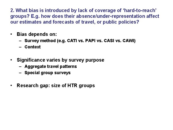 2. What bias is introduced by lack of coverage of ‘hard-to-reach’ groups? E. g.