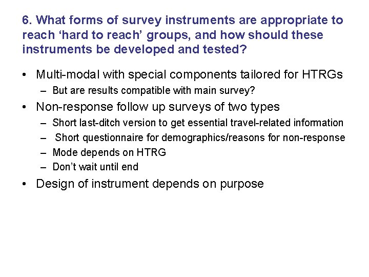 6. What forms of survey instruments are appropriate to reach ‘hard to reach’ groups,