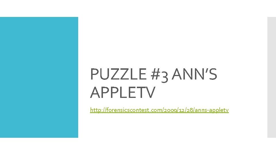 PUZZLE #3 ANN’S APPLETV http: //forensicscontest. com/2009/12/28/anns-appletv 