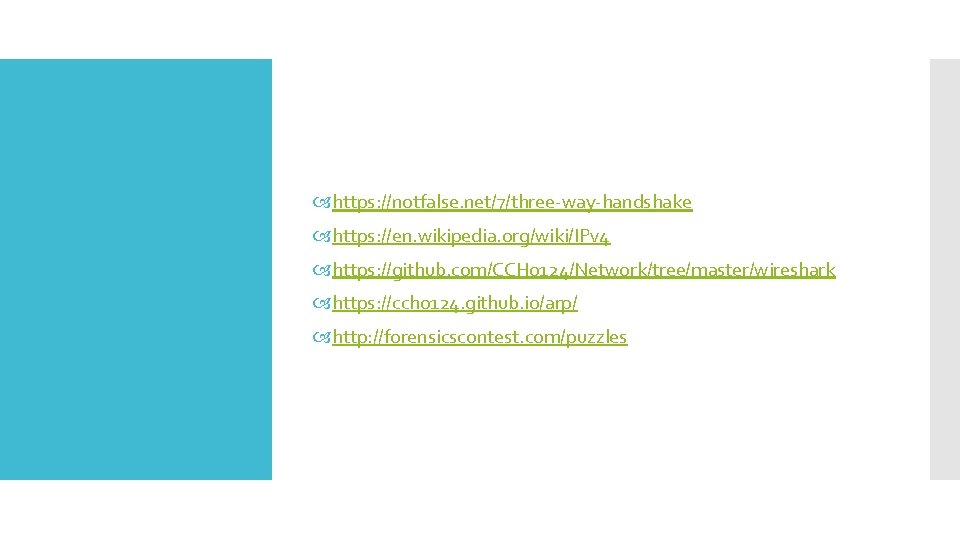  https: //notfalse. net/7/three-way-handshake https: //en. wikipedia. org/wiki/IPv 4 https: //github. com/CCH 0124/Network/tree/master/wireshark https: