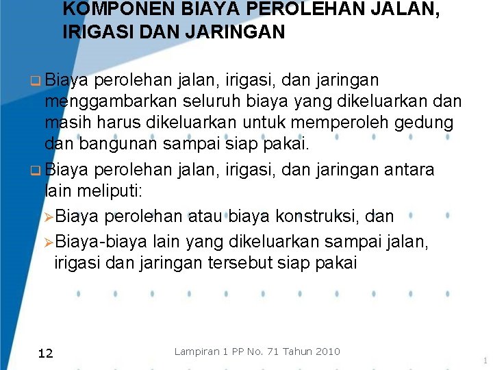 KOMPONEN BIAYA PEROLEHAN JALAN, IRIGASI DAN JARINGAN q Biaya perolehan jalan, irigasi, dan jaringan