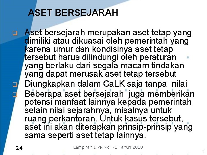 ASET BERSEJARAH q q q 24 Aset bersejarah merupakan aset tetap yang dimiliki atau