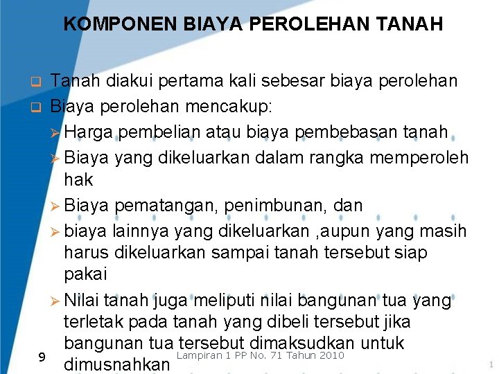 KOMPONEN BIAYA PEROLEHAN TANAH Tanah diakui pertama kali sebesar biaya perolehan q Biaya perolehan